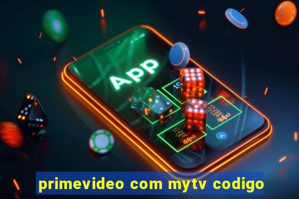 primevideo com mytv codigo